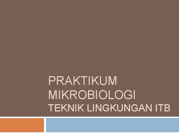 PRAKTIKUM MIKROBIOLOGI TEKNIK LINGKUNGAN ITB 