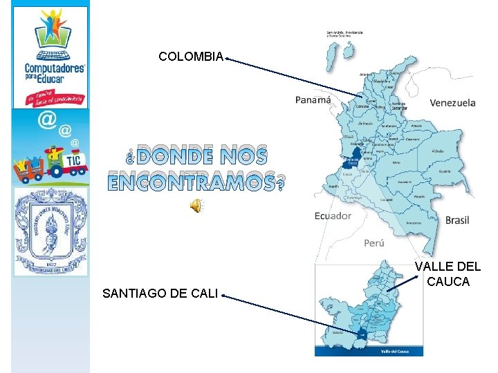COLOMBIA ¿DONDE NOS ENCONTRAMOS? SANTIAGO DE CALI VALLE DEL CAUCA 