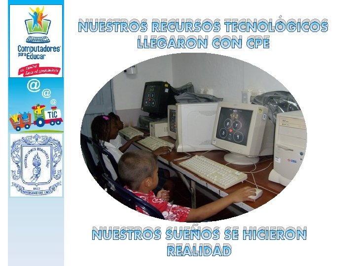 NUESTROS RECURSOS TECNOLÓGICOS LLEGARON CPE NUESTROS SUEÑOS SE HICIERON REALIDAD 