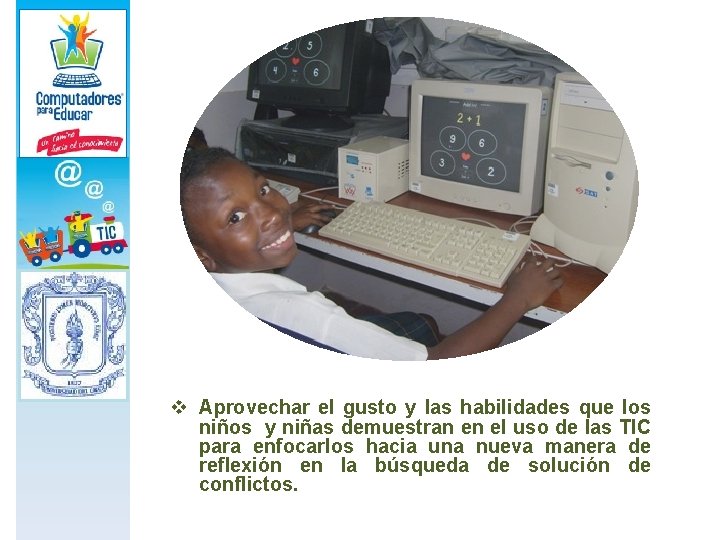 v Aprovechar el gusto y las habilidades que los niños y niñas demuestran en