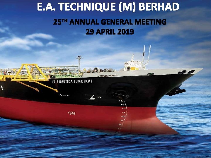 E. A. TECHNIQUE (M) BERHAD 25 TH ANNUAL GENERAL MEETING 29 APRIL 2019 