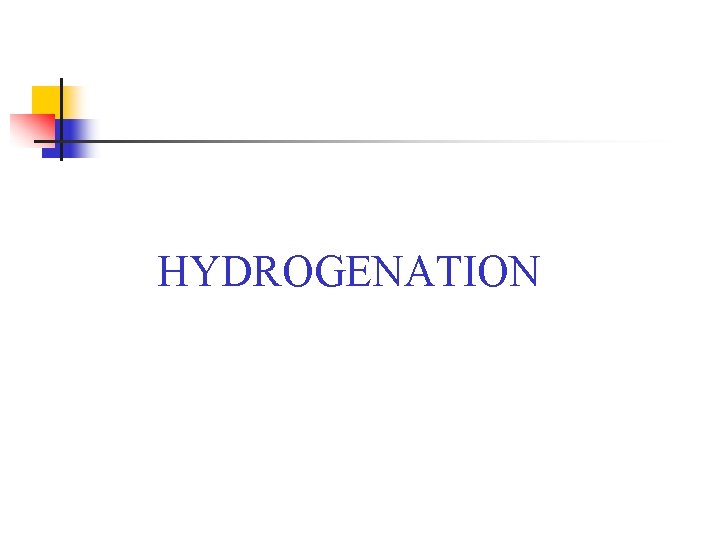 HYDROGENATION 