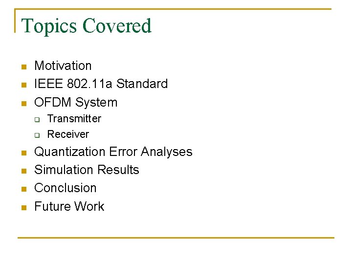 Topics Covered n n n Motivation IEEE 802. 11 a Standard OFDM System q