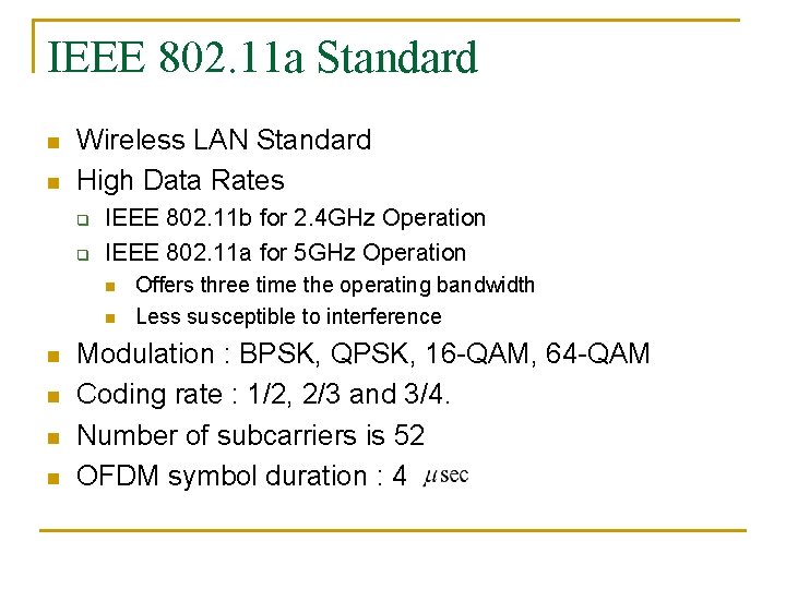 IEEE 802. 11 a Standard n n Wireless LAN Standard High Data Rates q