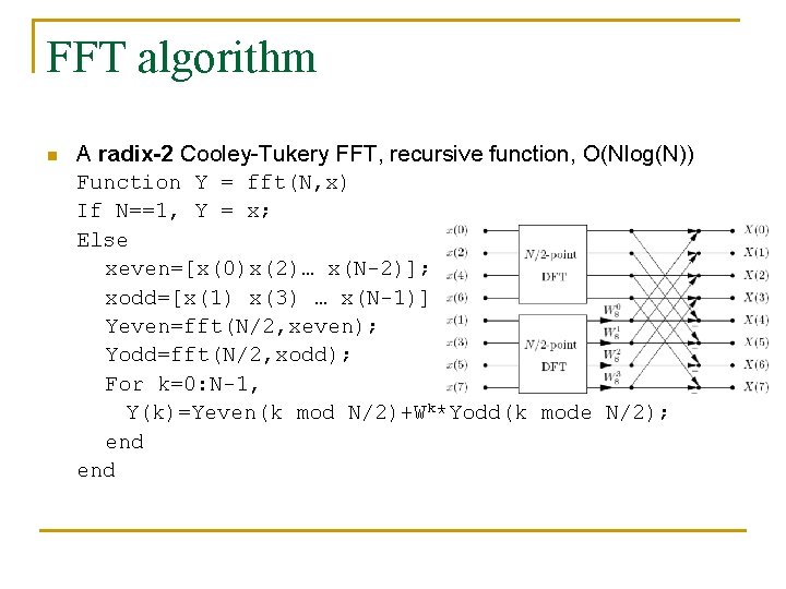 FFT algorithm n A radix-2 Cooley-Tukery FFT, recursive function, O(Nlog(N)) Function Y = fft(N,