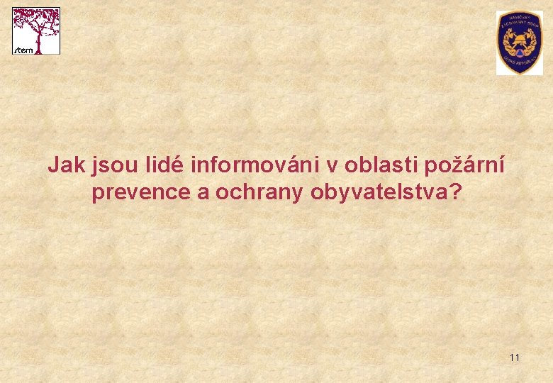 Jak jsou lidé informováni v oblasti požární prevence a ochrany obyvatelstva? 11 