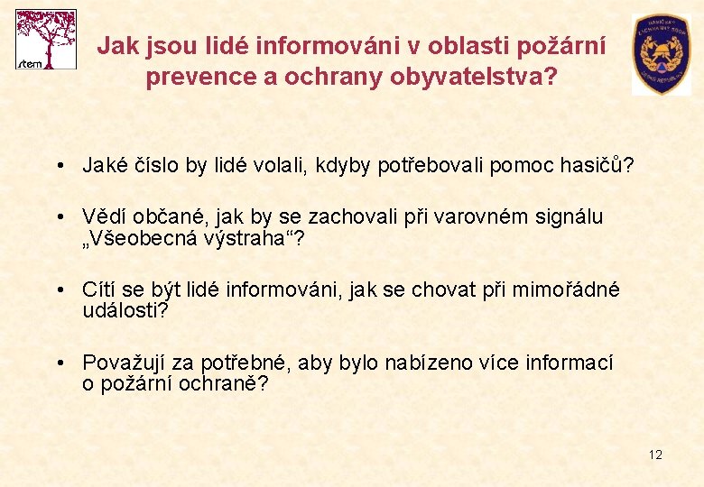 Jak jsou lidé informováni v oblasti požární prevence a ochrany obyvatelstva? • Jaké číslo