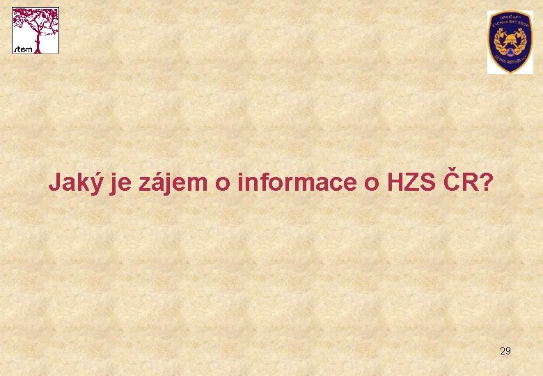 Jaký je zájem o informace o HZS ČR? 29 