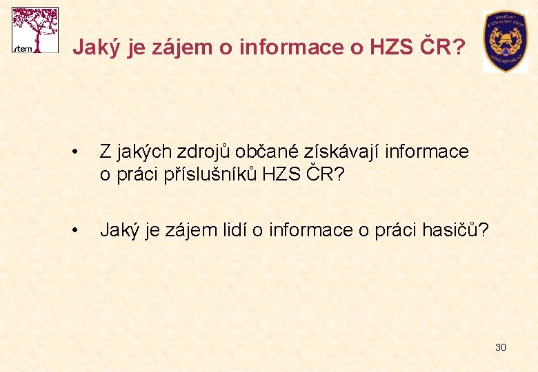 Jaký je zájem o informace o HZS ČR? • Z jakých zdrojů občané získávají