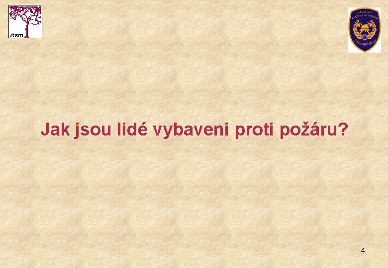 Jak jsou lidé vybaveni proti požáru? 4 