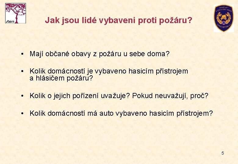 Jak jsou lidé vybaveni proti požáru? • Mají občané obavy z požáru u sebe