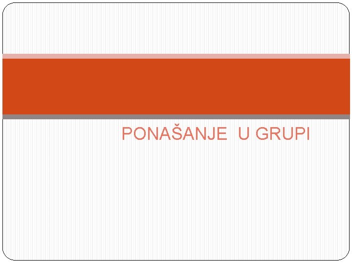 PONAŠANJE U GRUPI 