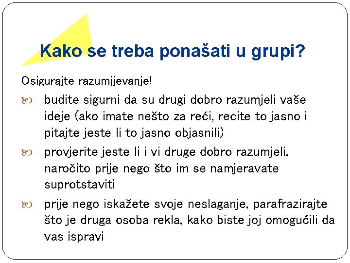 Kako se treba ponašati u grupi? Osigurajte razumijevanje! budite sigurni da su drugi dobro