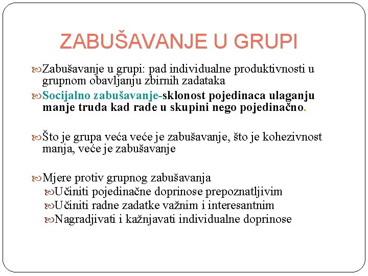 ZABUŠAVANJE U GRUPI Zabušavanje u grupi: pad individualne produktivnosti u grupnom obavljanju zbirnih zadataka