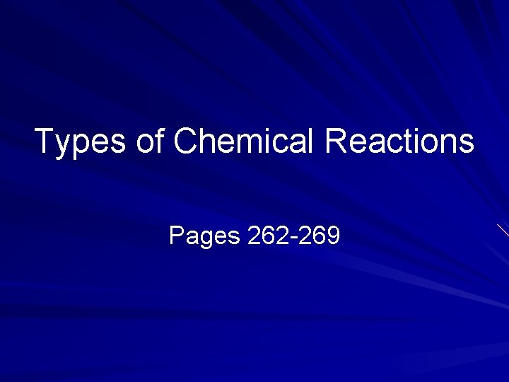 Types of Chemical Reactions Pages 262 -269 