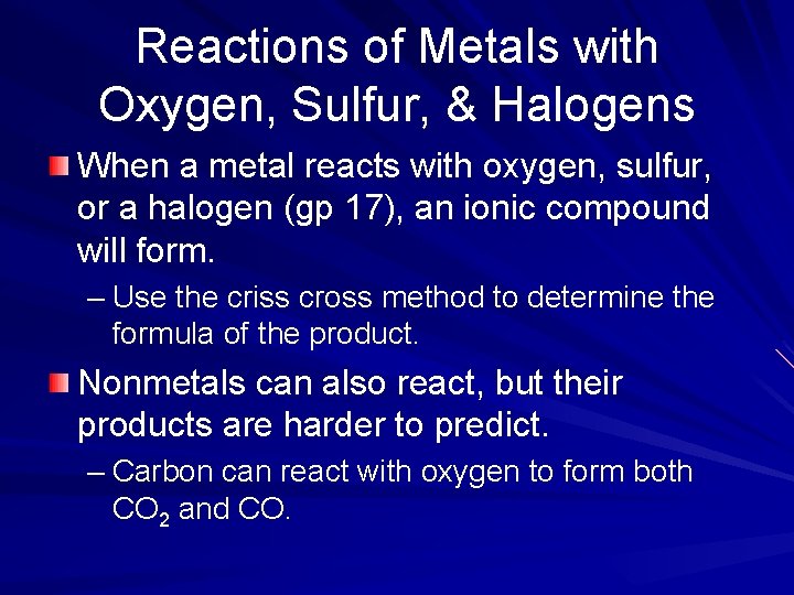 Reactions of Metals with Oxygen, Sulfur, & Halogens When a metal reacts with oxygen,