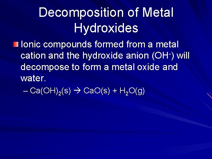 Decomposition of Metal Hydroxides Ionic compounds formed from a metal cation and the hydroxide