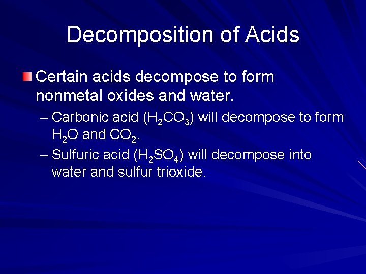 Decomposition of Acids Certain acids decompose to form nonmetal oxides and water. – Carbonic