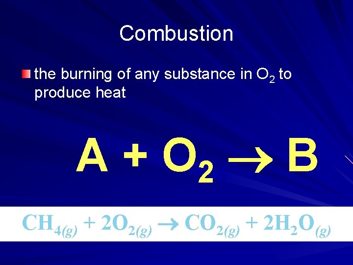 Combustion the burning of any substance in O 2 to produce heat A +