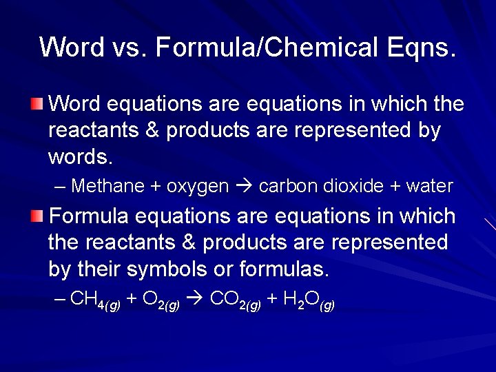 Word vs. Formula/Chemical Eqns. Word equations are equations in which the reactants & products