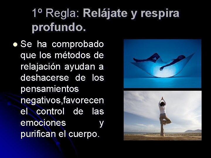 1º Regla: Relájate y respira profundo. l Se ha comprobado que los métodos de 1º Regla: Relájate y respira profundo. l Se ha comprobado que los métodos de