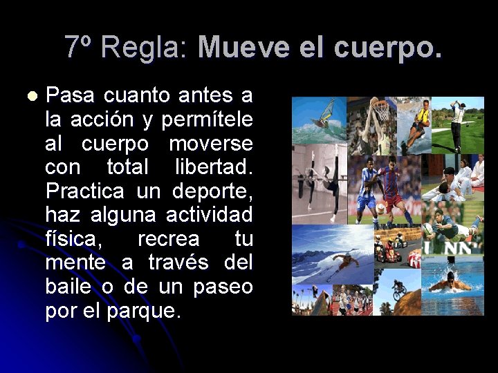 7º Regla: Mueve el cuerpo. l Pasa cuanto antes a la acción y permítele 7º Regla: Mueve el cuerpo. l Pasa cuanto antes a la acción y permítele