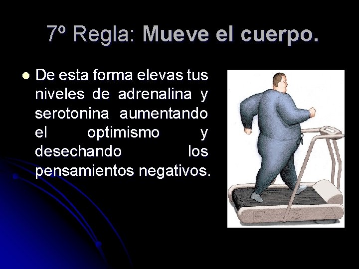 7º Regla: Mueve el cuerpo. l De esta forma elevas tus niveles de adrenalina 7º Regla: Mueve el cuerpo. l De esta forma elevas tus niveles de adrenalina