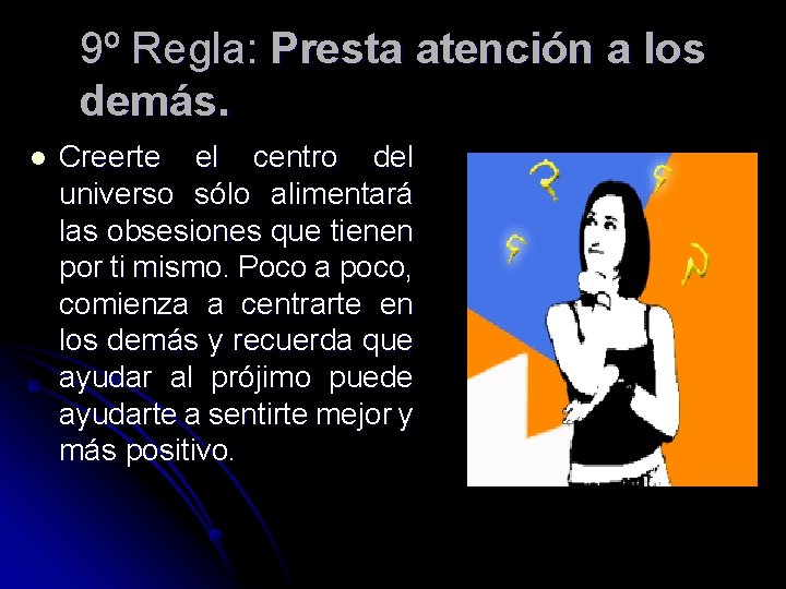 9º Regla: Presta atención a los demás. l Creerte el centro del universo sólo 9º Regla: Presta atención a los demás. l Creerte el centro del universo sólo