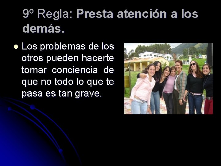 9º Regla: Presta atención a los demás. l Los problemas de los otros pueden 9º Regla: Presta atención a los demás. l Los problemas de los otros pueden