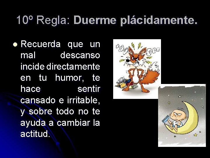 10º Regla: Duerme plácidamente. l Recuerda que un mal descanso incide directamente en tu 10º Regla: Duerme plácidamente. l Recuerda que un mal descanso incide directamente en tu