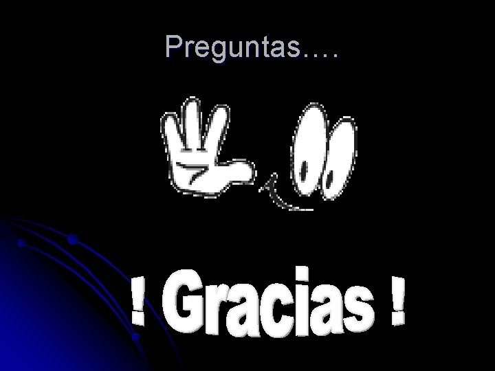 Preguntas…. Preguntas….