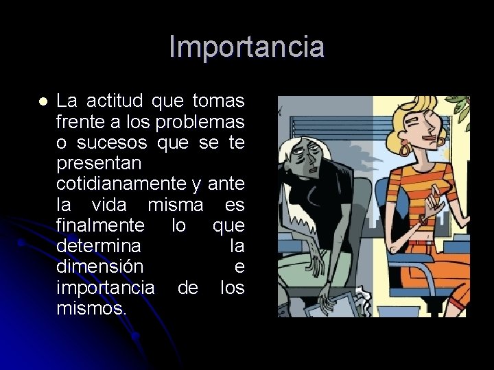 Importancia l La actitud que tomas frente a los problemas o sucesos que se Importancia l La actitud que tomas frente a los problemas o sucesos que se