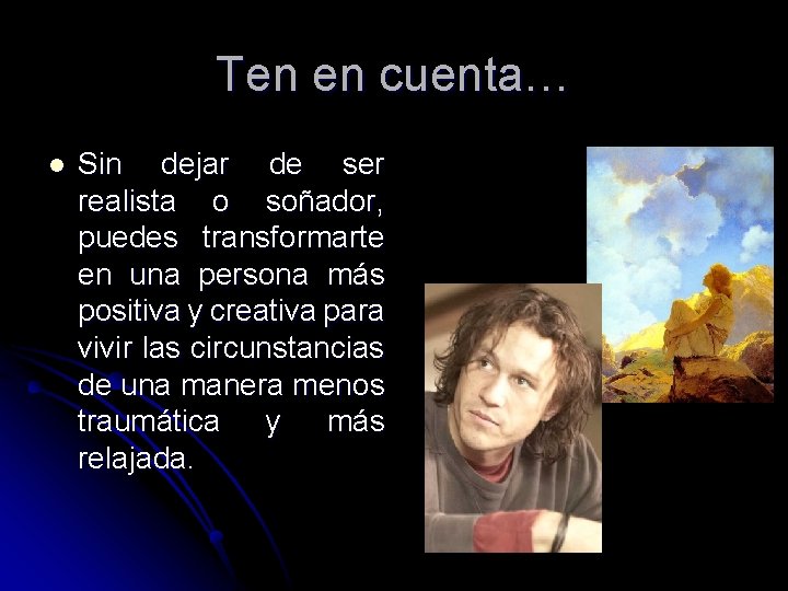 Ten en cuenta… l Sin dejar de ser realista o soñador, puedes transformarte en Ten en cuenta… l Sin dejar de ser realista o soñador, puedes transformarte en