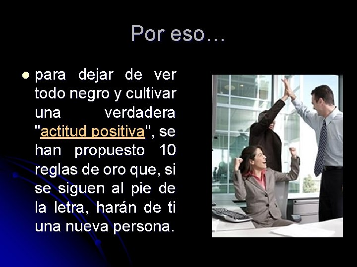 Por eso… l para dejar de ver todo negro y cultivar una verdadera "actitud Por eso… l para dejar de ver todo negro y cultivar una verdadera "actitud