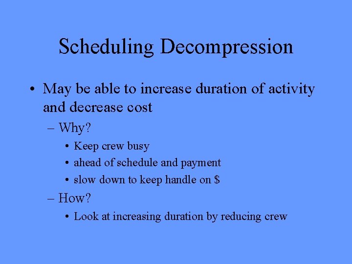 Scheduling Decompression • May be able to increase duration of activity and decrease cost