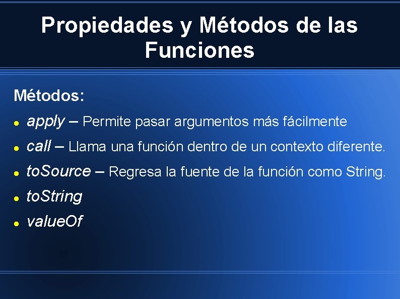 Propiedades y Métodos de las Funciones Métodos: apply – Permite pasar argumentos más fácilmente