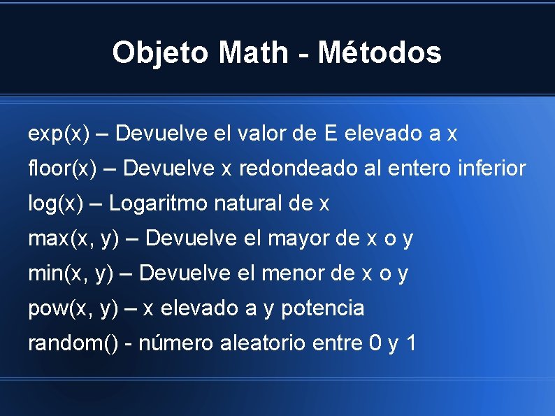 Objeto Math - Métodos exp(x) – Devuelve el valor de E elevado a x
