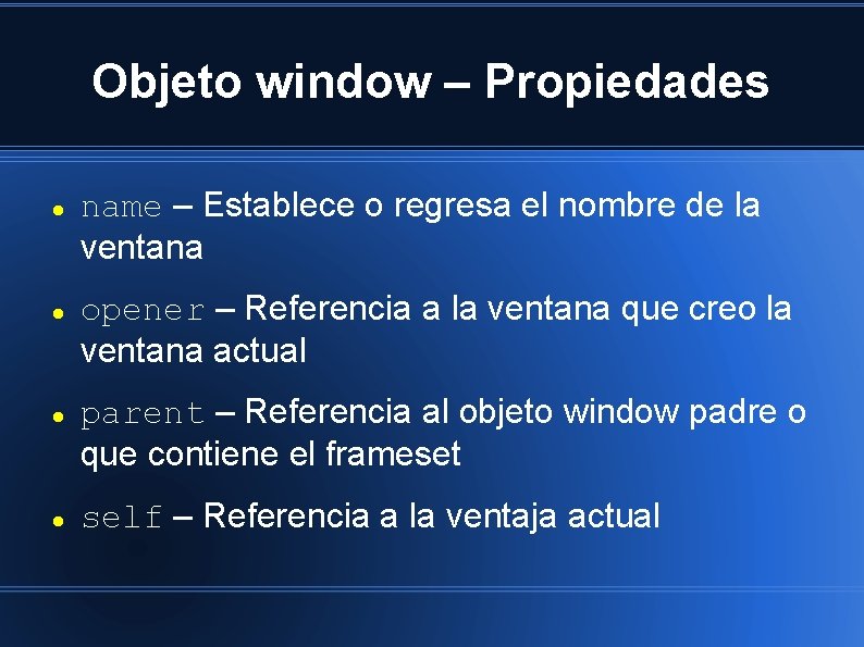 Objeto window – Propiedades name – Establece o regresa el nombre de la ventana
