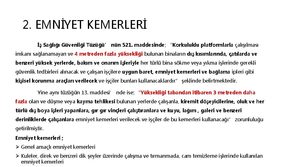 2. EMNİYET KEMERLERİ İş Sağlığı Güvenliği Tüzüğü’ nün 521. maddesinde; “Korkuluklu platformlarla çalışılması imkanı