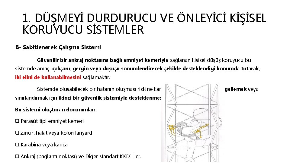 1. DÜŞMEYİ DURDURUCU VE ÖNLEYİCİ KİŞİSEL KORUYUCU SİSTEMLER B- Sabitlenerek Çalışma Sistemi Güvenilir bir