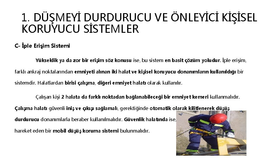 1. DÜŞMEYİ DURDURUCU VE ÖNLEYİCİ KİŞİSEL KORUYUCU SİSTEMLER C- İple Erişim Sistemi Yükseklik ya