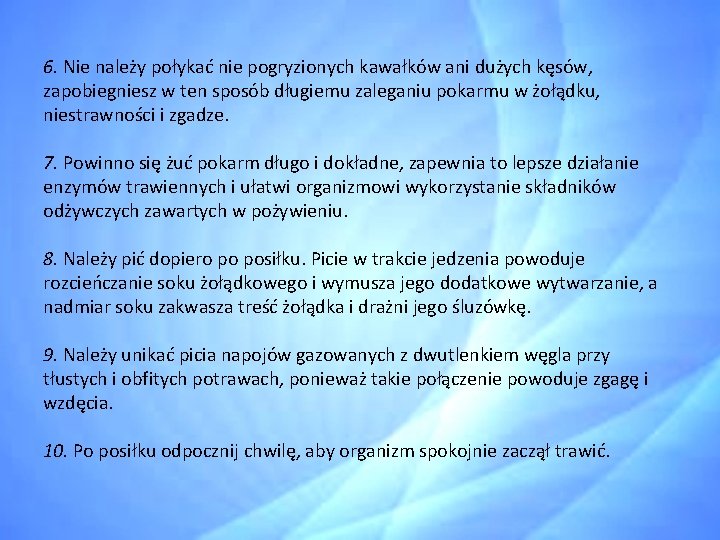 6. Nie należy połykać nie pogryzionych kawałków ani dużych kęsów, zapobiegniesz w ten sposób