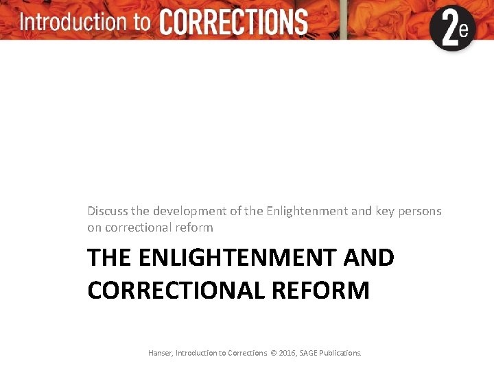 Discuss the development of the Enlightenment and key persons on correctional reform THE ENLIGHTENMENT Discuss the development of the Enlightenment and key persons on correctional reform THE ENLIGHTENMENT