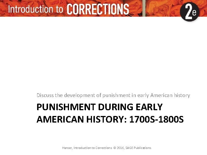 Discuss the development of punishment in early American history PUNISHMENT DURING EARLY AMERICAN HISTORY: Discuss the development of punishment in early American history PUNISHMENT DURING EARLY AMERICAN HISTORY: