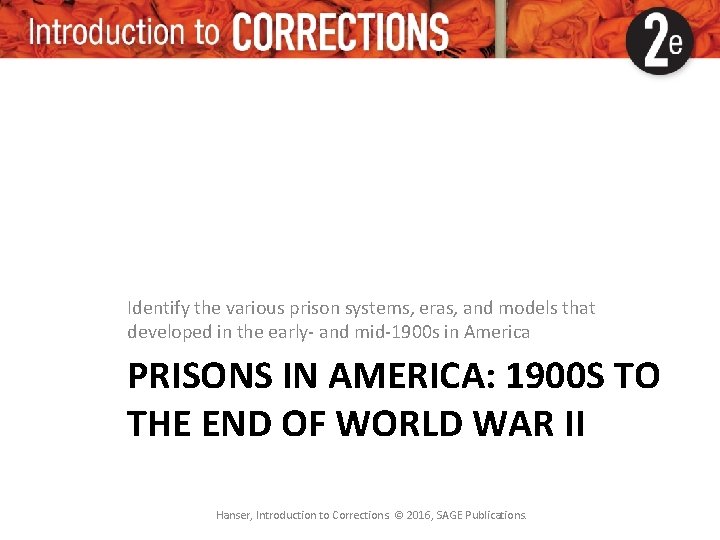 Identify the various prison systems, eras, and models that developed in the early- and Identify the various prison systems, eras, and models that developed in the early- and