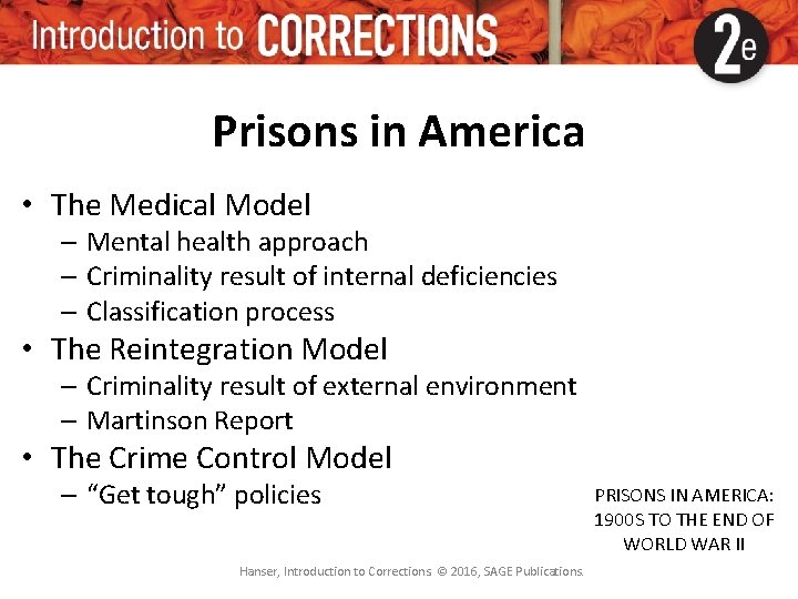 Prisons in America • The Medical Model – Mental health approach – Criminality result Prisons in America • The Medical Model – Mental health approach – Criminality result