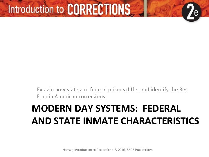 Explain how state and federal prisons differ and identify the Big Four in American Explain how state and federal prisons differ and identify the Big Four in American