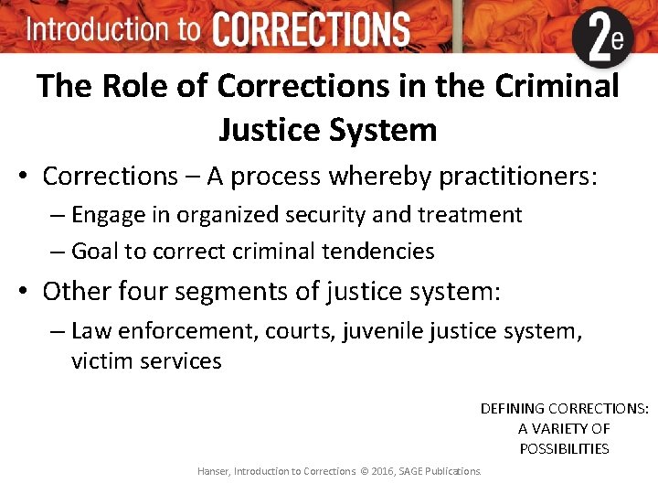 The Role of Corrections in the Criminal Justice System • Corrections – A process The Role of Corrections in the Criminal Justice System • Corrections – A process