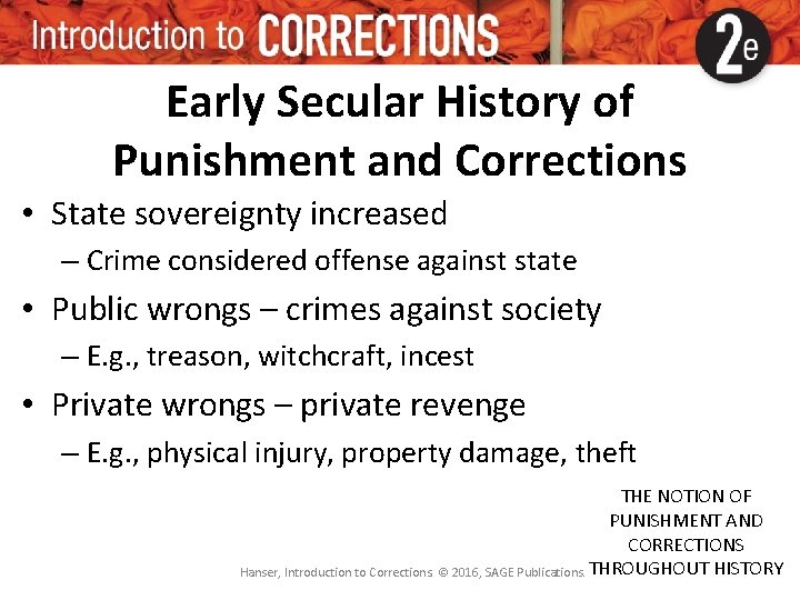 Early Secular History of Punishment and Corrections • State sovereignty increased – Crime considered Early Secular History of Punishment and Corrections • State sovereignty increased – Crime considered