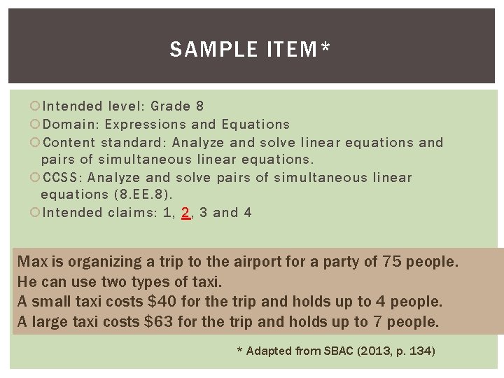 SAMPLE ITEM* Intended level: Grade 8 Domain: Expressions and Equations Content standard: Analyze and